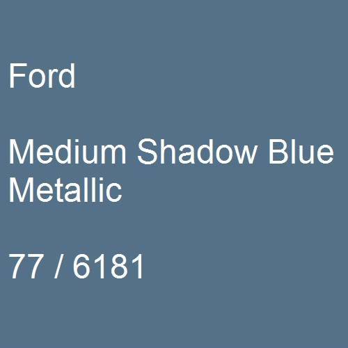 Ford, Medium Shadow Blue Metallic, 77 / 6181.
